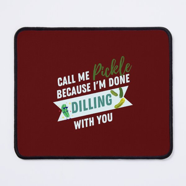 Item preview, Call Me Pickle Because I'm Done Dilling With You Pickle Lovers idea, Gift for pickle Lovers Essential T-Shirt designed and sold by StoreSB.