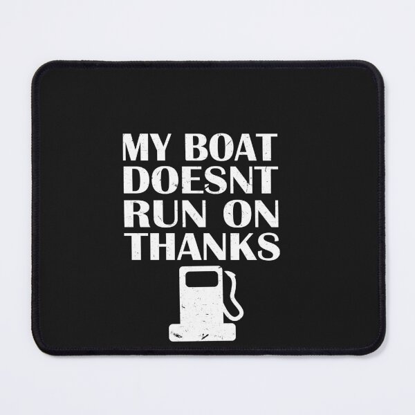 Item preview, My Boat Doesn't Run On Thanks designed and sold by SOUFIANE1991.