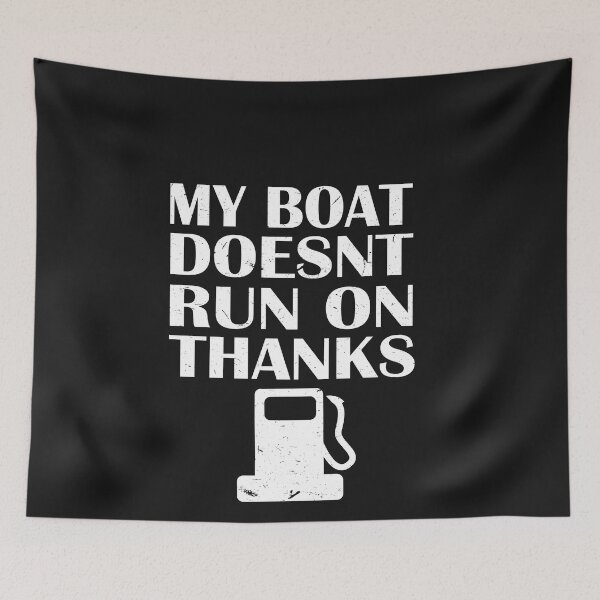 Item preview, My Boat Doesn't Run On Thanks  designed and sold by SOUFIANE1991.