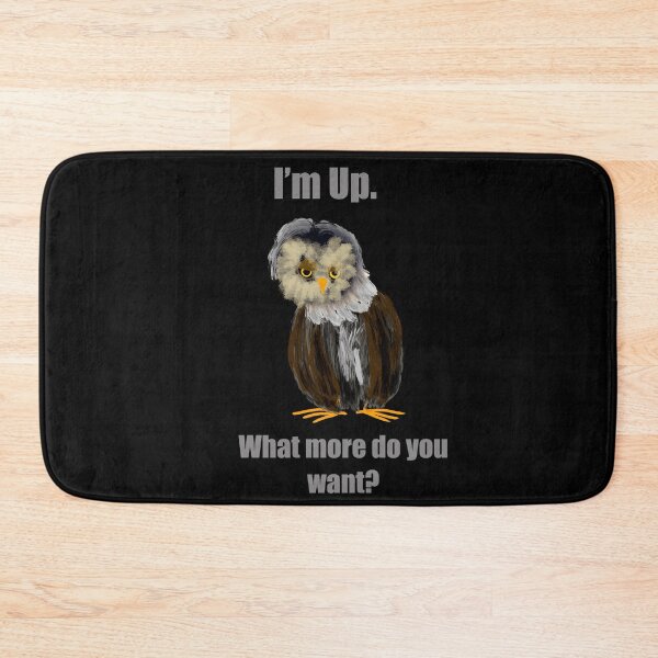 Item preview, I’m Up. What More Do You Want? designed and sold by GunnesonJ.