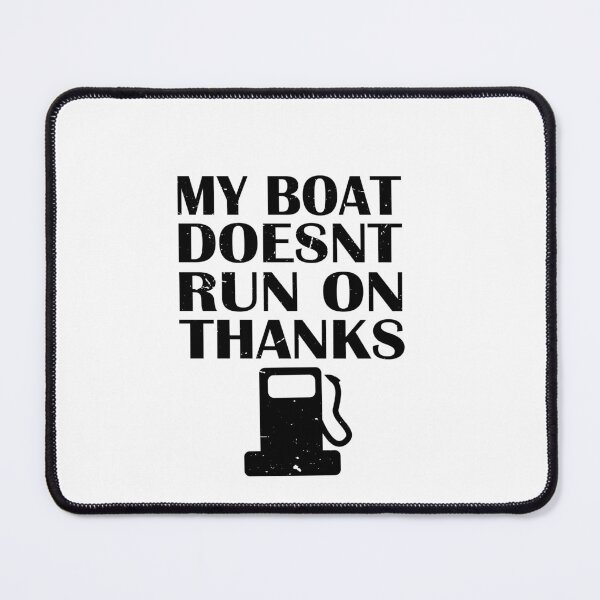 Item preview,  My Boat Doesn't Run On Thanks  designed and sold by SOUFIANE1991.