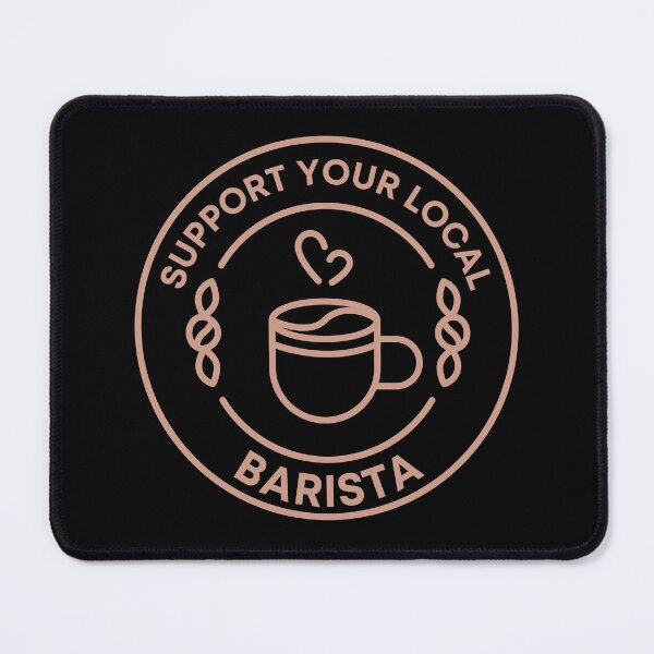 Item preview, Support Your Local Barista designed and sold by MtWoodsonSales.