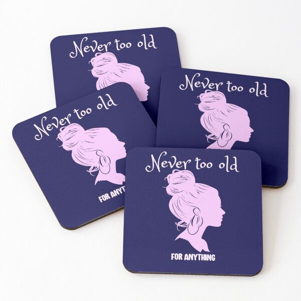 Item preview, Never too old for anything designed and sold by HaileyLow.