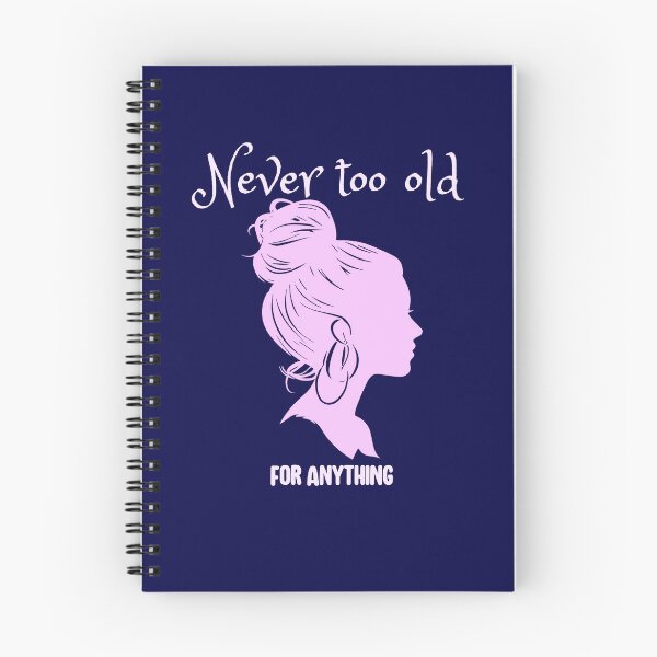 Item preview, Never too old for anything designed and sold by HaileyLow.