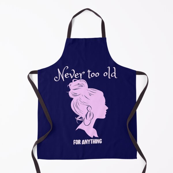 Item preview, Never too old for anything designed and sold by HaileyLow.
