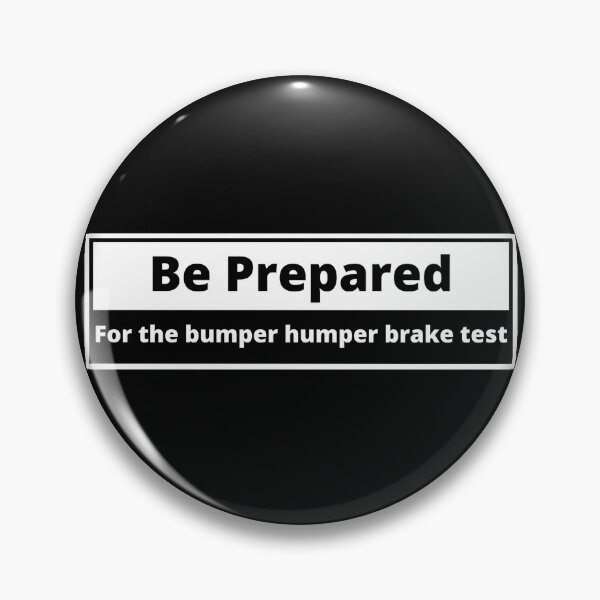 Item preview, Be prepared, for the bumper humper brake test (Tailgaters) 03 designed and sold by Gilby-Designs.