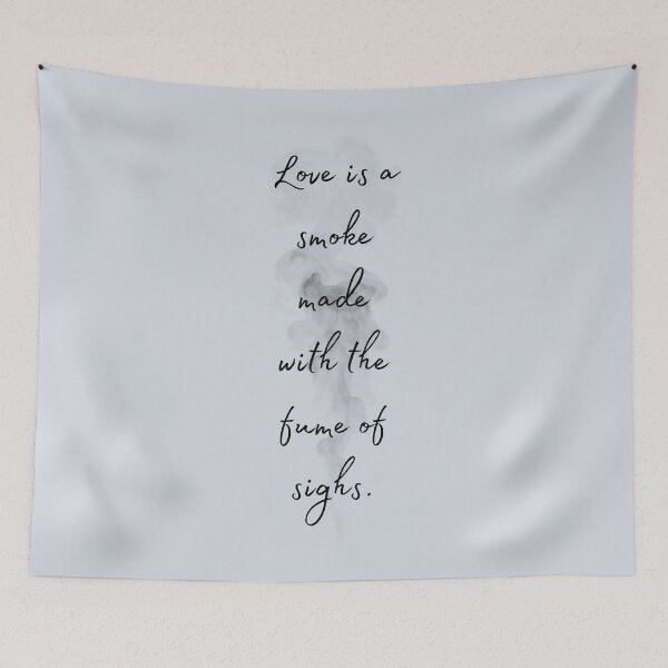 Item preview, Love is a smoke made with the fume of sighs. Shakespeare Quote Romeo and Juliet designed and sold by violet-hope.