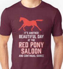 it's another beautiful day at the red pony bar and continual soiree Unisex T-Shirt