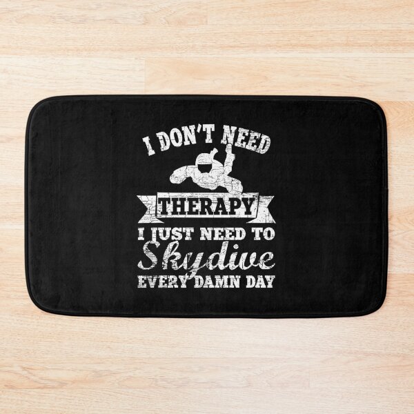 Item preview, I Don_t Need Therapy I Just Need To Skydive   designed and sold by PaddockPrincex.