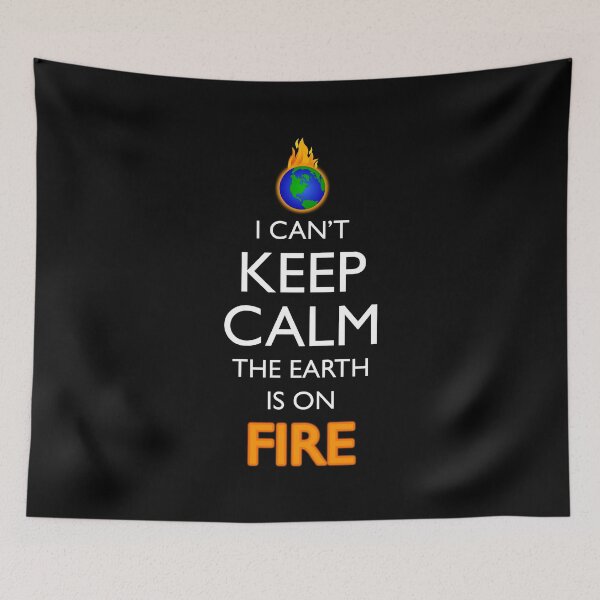 Item preview, I Can't Keep Calm The Earth Is On Fire designed and sold by Cat Lady Designs.