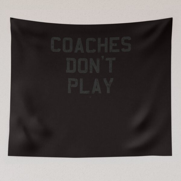 Item preview, Coaches Don't Play designed and sold by AngeliMs.