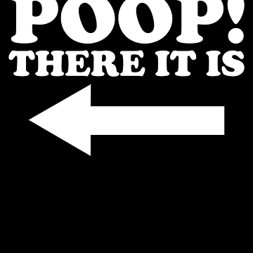 Imagen de la obra Poop There It Is Arrow Left Funny Toilet Humor Infant Poop Gear de DynamicDesign
