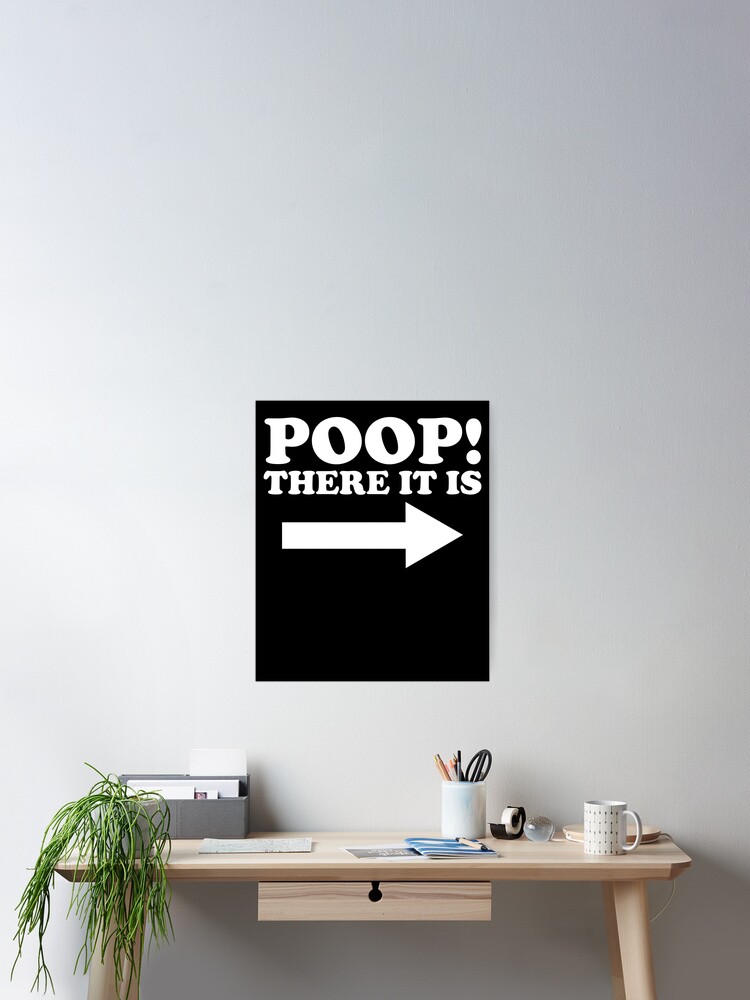 Imagen 2 de 3, Póster con la obra Poop There It Is Arrow Right Funny Toilet Humor Infant Poop Gear, diseñada y vendida por DynamicDesign.