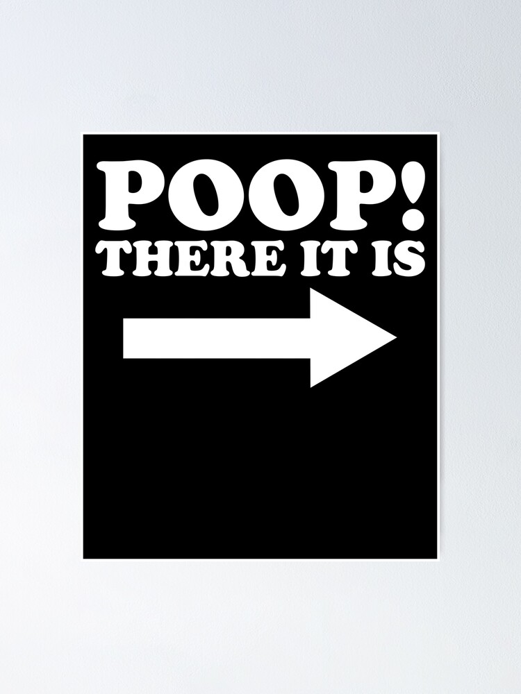 Imagen 1 de 3, Póster con la obra Poop There It Is Arrow Right Funny Toilet Humor Infant Poop Gear, diseñada y vendida por DynamicDesign.