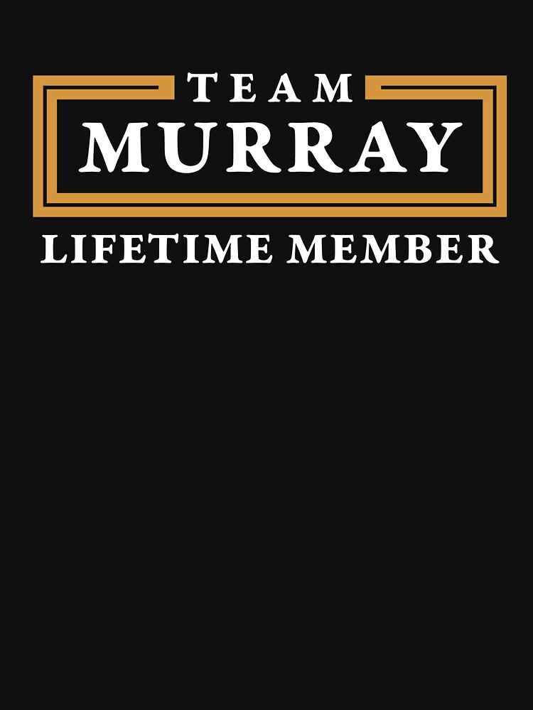 Team Murray Lifetime Member Surname Shirt by teegasm