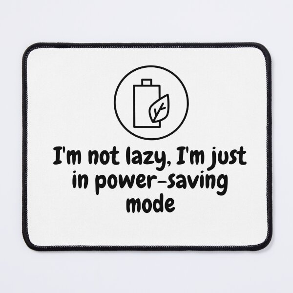Item preview, I am not lazy I am just in power saving mode designed and sold by VicetTees.