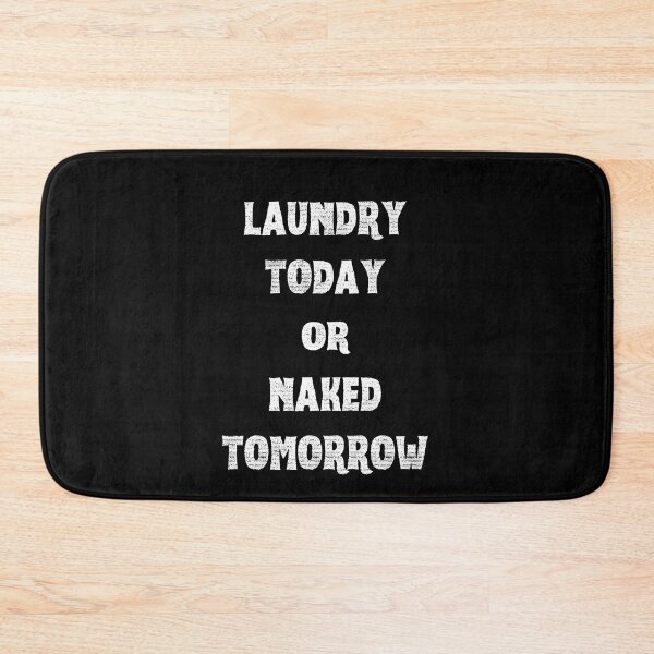 Item preview, Laundry Today or Naked Tomorrow designed and sold by Peter Stawicki.