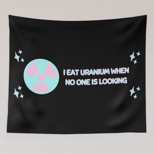 Item preview, I Eat Uranium When No One Is Looking designed and sold by infnlte.