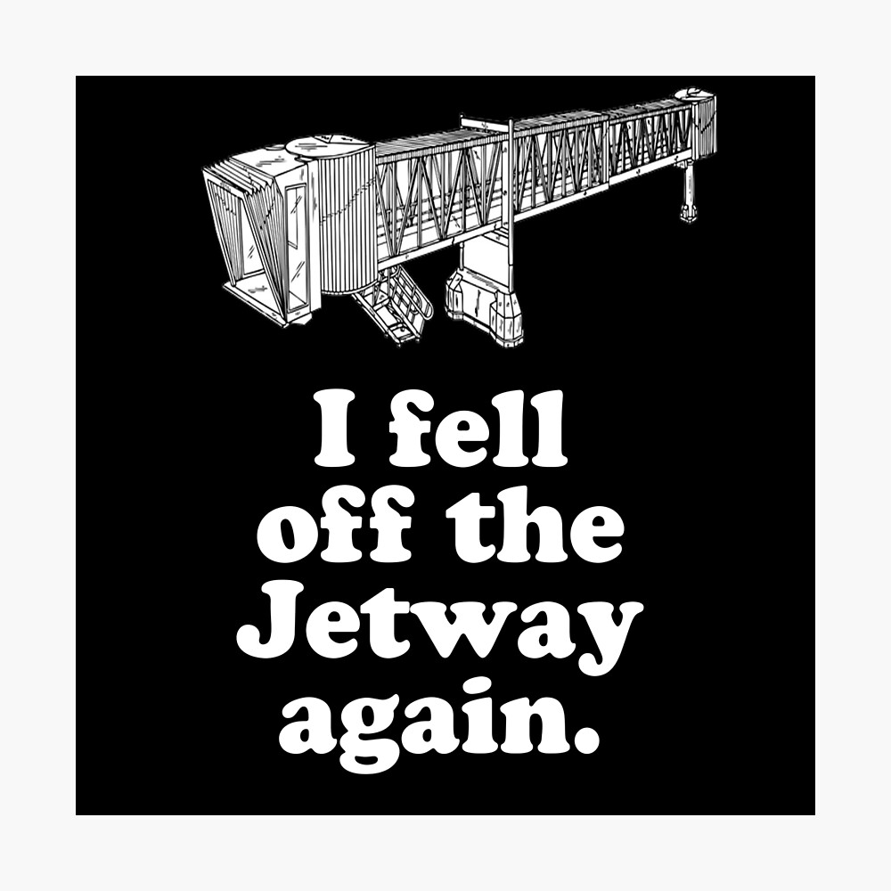 I Fell Off The Jetway Again - Dumb And Dumber Quote Poster for Sale by  everything-shop | Redbubble