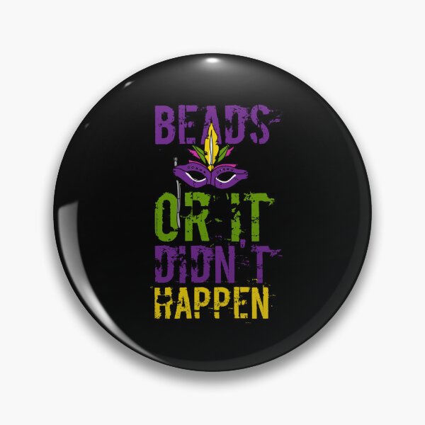 Item preview, Beads or It Didn't Happen Mardi Gras designed and sold by flippinsg.