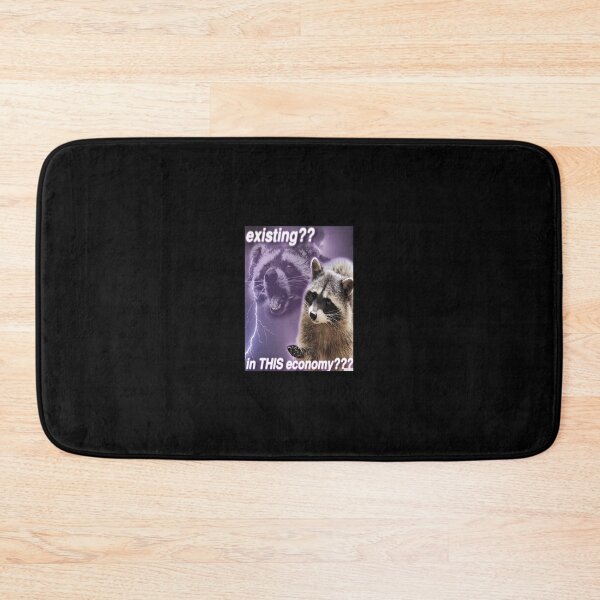 Item preview, Existing In this economy - funny raccoon quotes 	 	 designed and sold by mnkmhibyfr50.