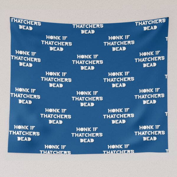 Item preview, honk if thatchers dead designed and sold by ronin-cotton.