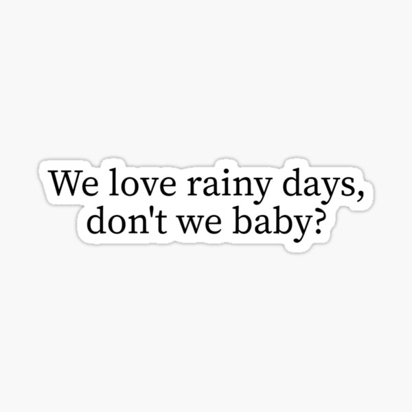 We Love Rainy Days Don't We Baby Sticker Flock Exodus 