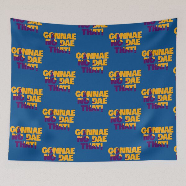Item preview, Gonnae No Dae That! designed and sold by ronin-cotton.