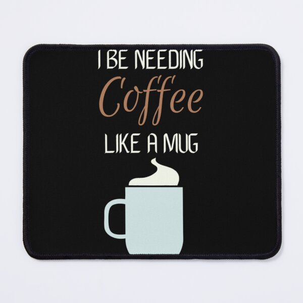 Item preview, I be needing coffee like a mug.   designed and sold by RoelGreen.