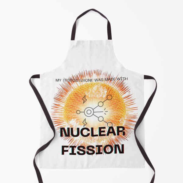 Item preview, My Testosterone Was Made With Nuclear Fission designed and sold by BBDos.