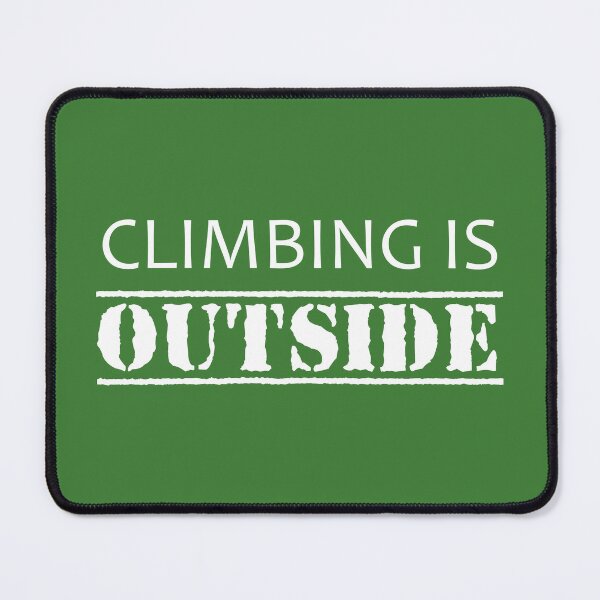 Item preview, Climbing Is Outside designed and sold by Esskay Designs.
