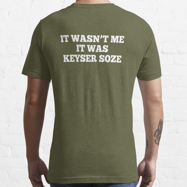 It Wasn't Me It Was Keyser Soze - The Usual Suspects Essential T