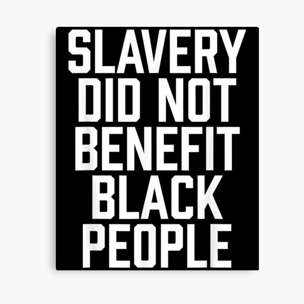 Slavery Did Not Benefit Black People Canvas Print