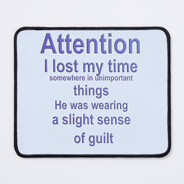Item preview, Attention I lost my time, a slihht sense of guilt, Time Wasted designed and sold by Sunmoonlove.