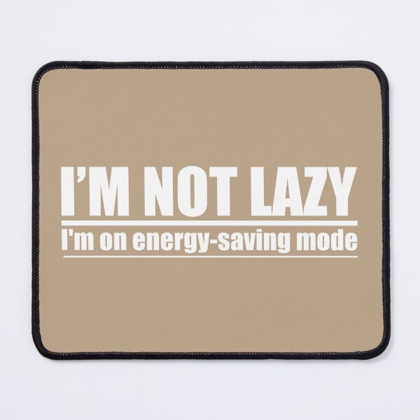 Item preview, I'm not lazy, I'm on energy-saving mode designed and sold by MayoVinylStore.