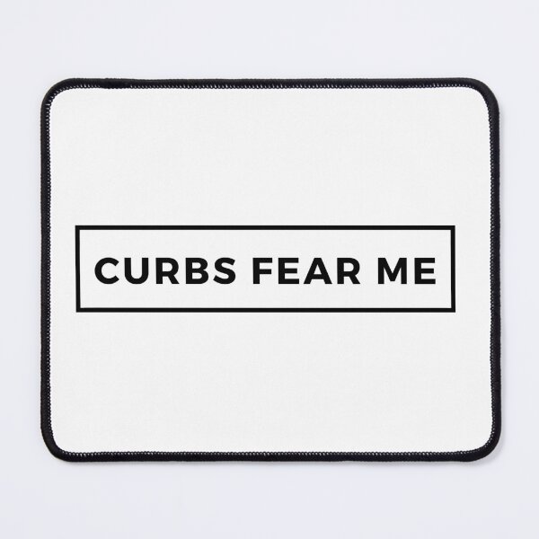 Item preview, Curbs Fear Me designed and sold by Itsheartshop.