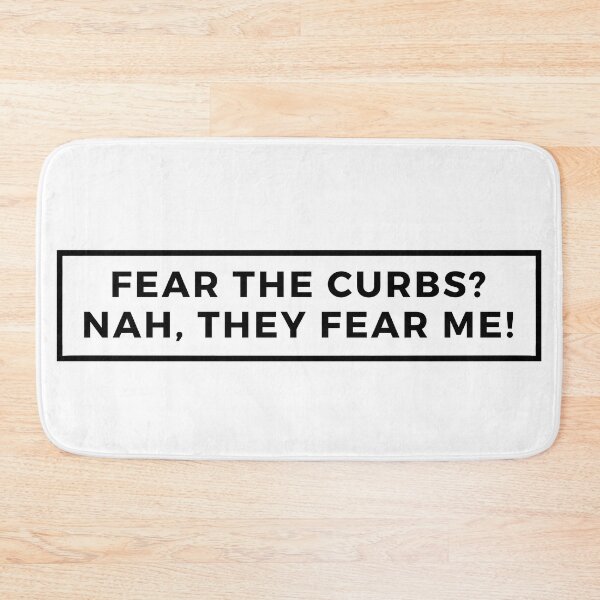Item preview, Fear The Curbs? Nah They Fear Me designed and sold by Itsheartshop.
