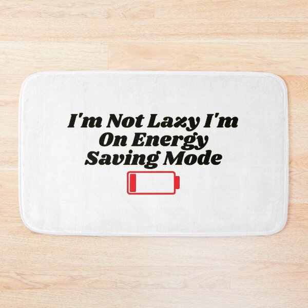 Item preview, I'm Not Lazy I'm On Energy Saving Mode designed and sold by MixArkArt.
