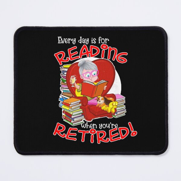 Item preview, Every Day is Reading Day When You're Retired! designed and sold by jimbairn.