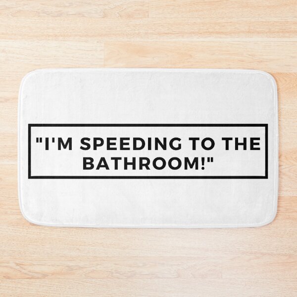 Item preview, I'm Speeding To The Bathroom designed and sold by Itsheartshop.