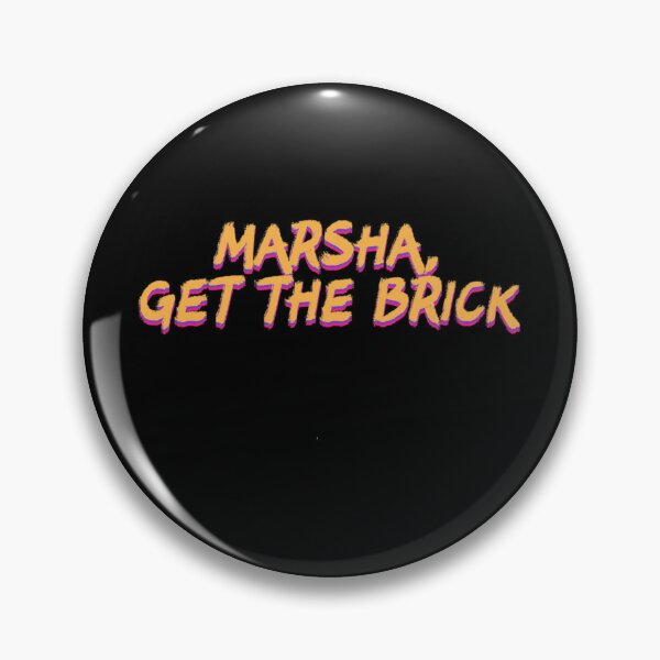Item preview, Marsha Get The Brick   	 designed and sold by ydewovmlk65.