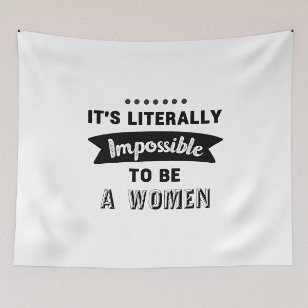 Item preview, It is literally impossible to be a woman 6 designed and sold by vishalraifx.