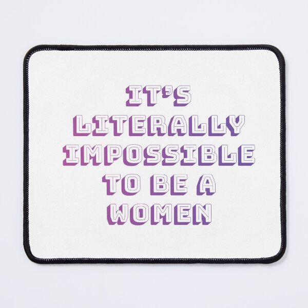 Item preview, It is literally impossible to be a woman 12 designed and sold by vishalraifx.