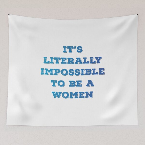 Item preview, It is literally impossible to be a woman 18 designed and sold by vishalraifx.