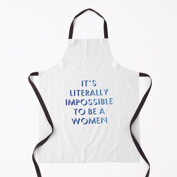 Item preview, It is literally impossible to be a woman 19 designed and sold by vishalraifx.