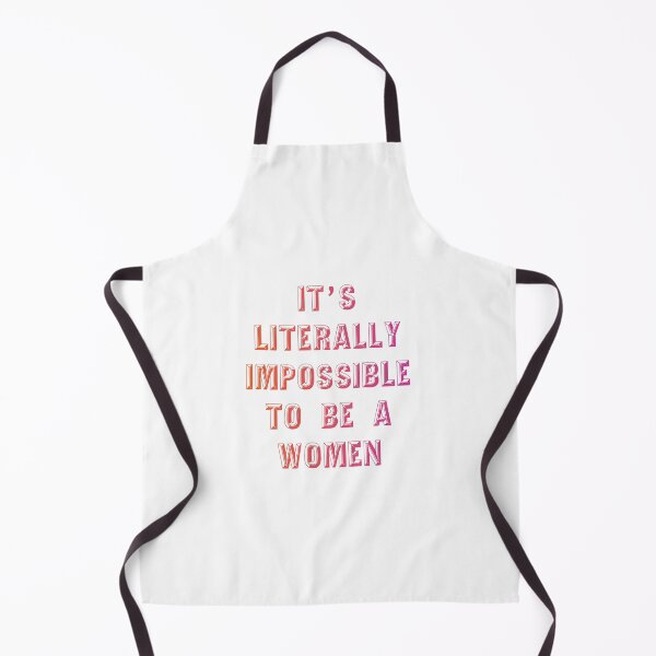 Item preview, It is literally impossible to be a woman 23 designed and sold by vishalraifx.