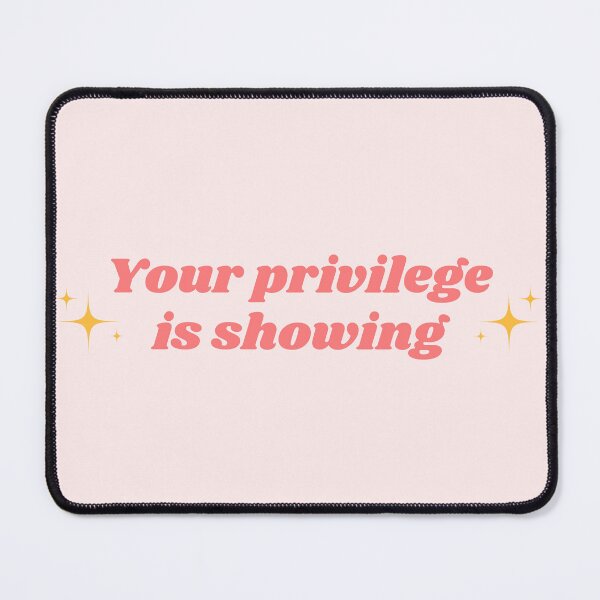 Item preview, Your Privilege is Showing | White privilege Quote | Activist Pink Aesthetic | Social Justice designed and sold by emcazalet.