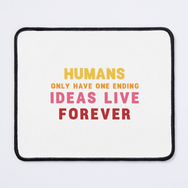 Item preview, Humans only have one ending ideas live forever  designed and sold by vishalraifx.