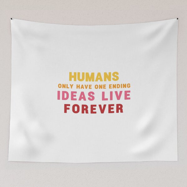 Item preview, Humans only have one ending ideas live forever  designed and sold by vishalraifx.