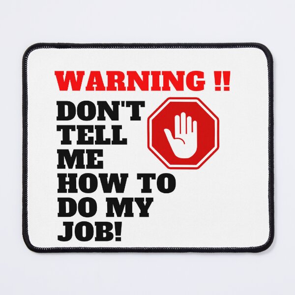 Item preview, Don't tell me how to do my job designed and sold by CaliforniaDi.